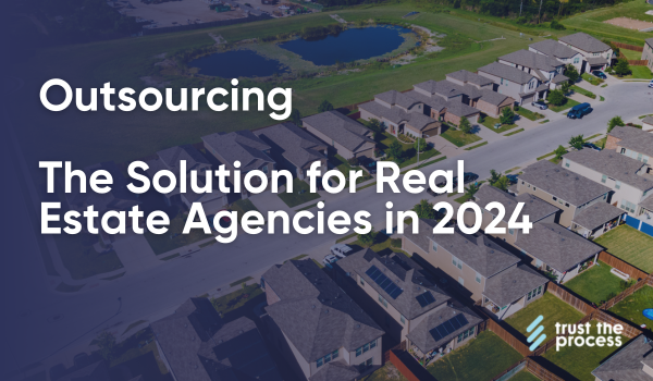 Outsourcing - A Strategic Solution For Real Estate Agencies in 2024